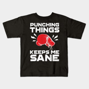 Punching Things Keeps Me Sane Kids T-Shirt